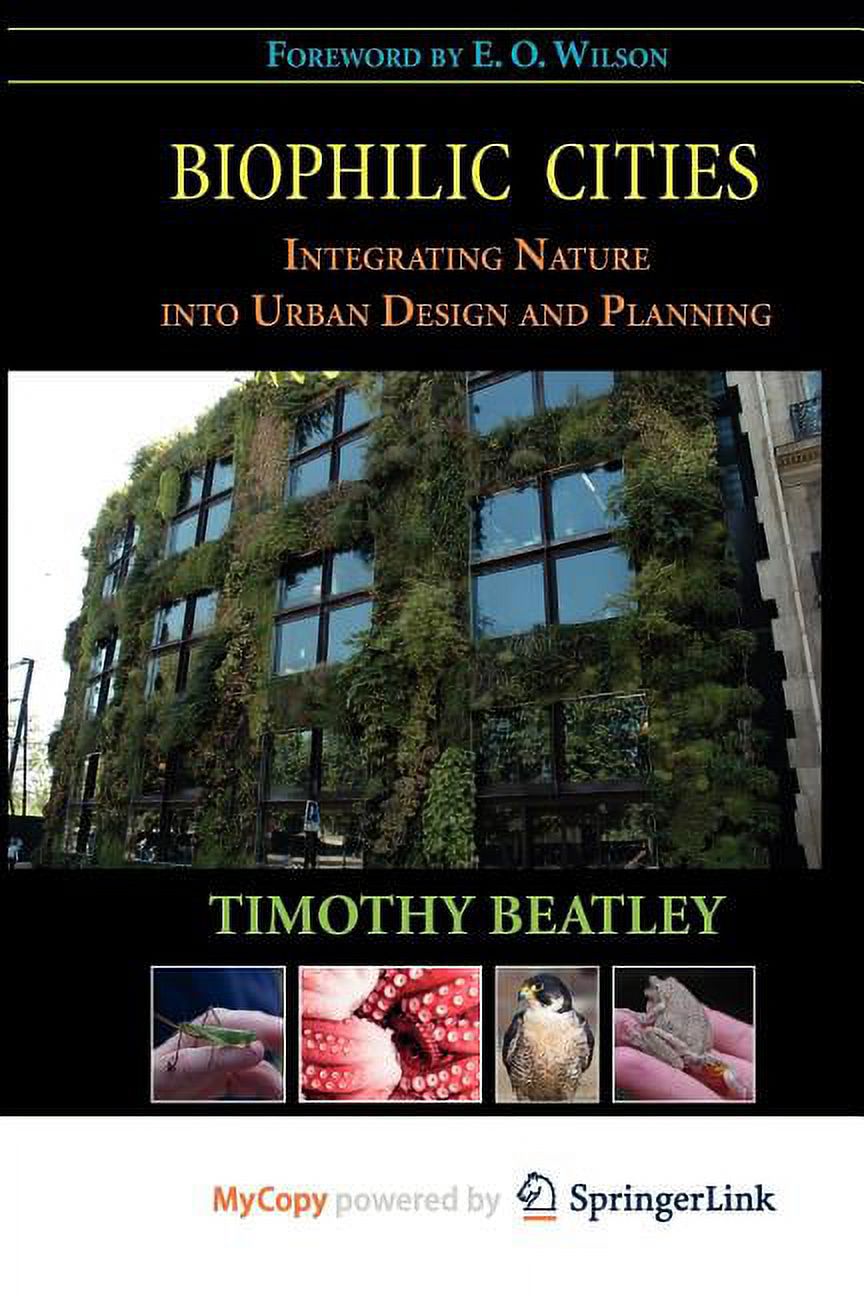 Biophilic Cities : Integrating Nature into Urban Design and Planning ...