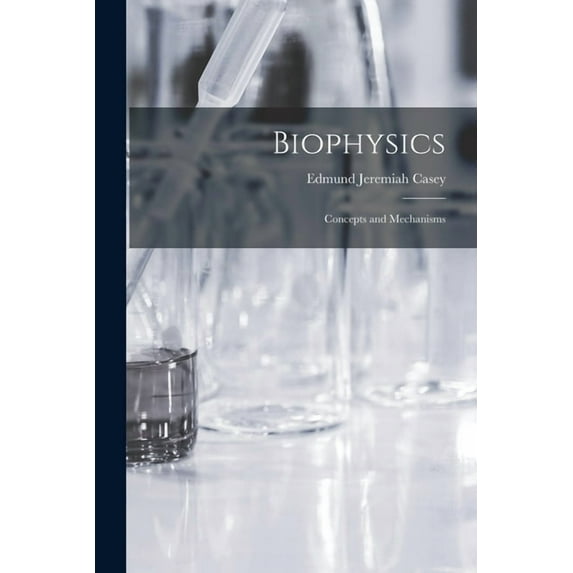 Biophysics: Concepts and Mechanisms, (Paperback)