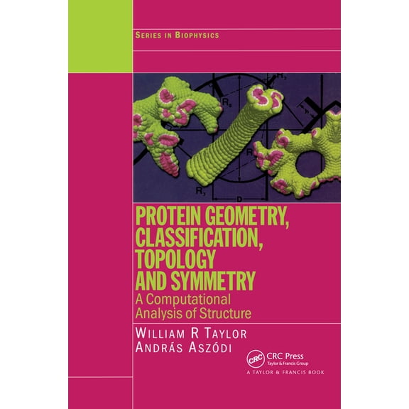 Biophysics Protein Geometry, Classification, Topology and Symmetry: A Computational Analysis of Structure, (Hardcover)