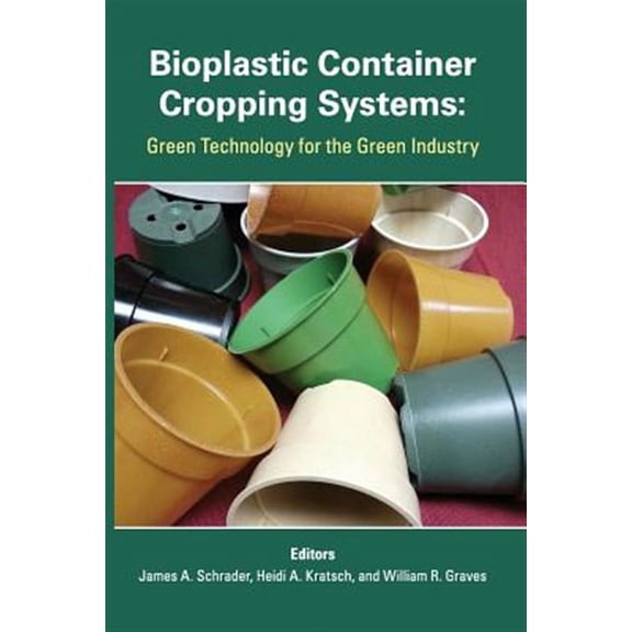 Bioplastic Container Cropping Systems : Green Technology for the Green Industry