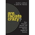 thumbnail image 1 of Biopolitics Are Racists Crazy?: How Prejudice, Racism, and Antisemitism Became Markers of Insanity, Book 11, (Hardcover), 1 of 1
