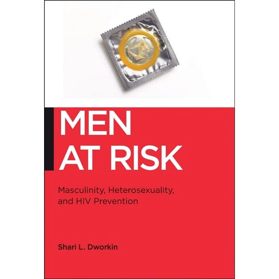 Biopolitics Men at Risk: Masculinity, Heterosexuality and HIV Prevention, Book 17, (Paperback)