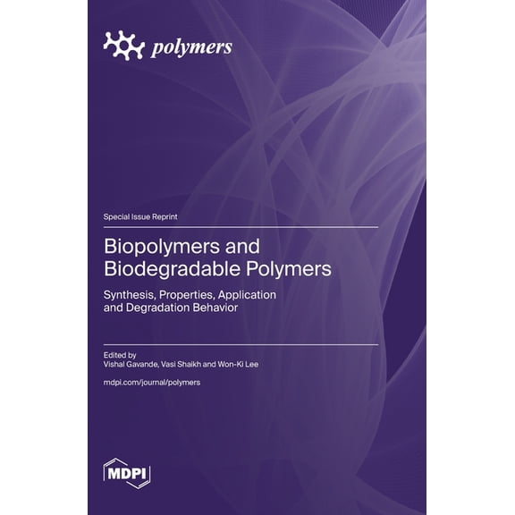 Biopolymers and Biodegradable Polymers: Synthesis, Properties, Application and Degradation Behavior, (Hardcover)