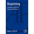thumbnail image 1 of Bioprinting: Techniques and Risks for Regenerative Medicine, (Paperback), 1 of 1