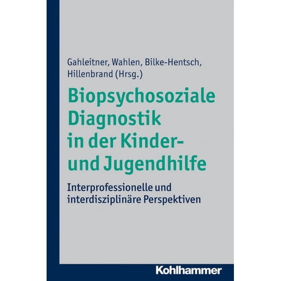 Biopsychosoziale Diagnostik in Der Kinder- Und Jugendhilfe: Interprofessionelle Und Interdisziplinare Perspektiven, (Paperback)