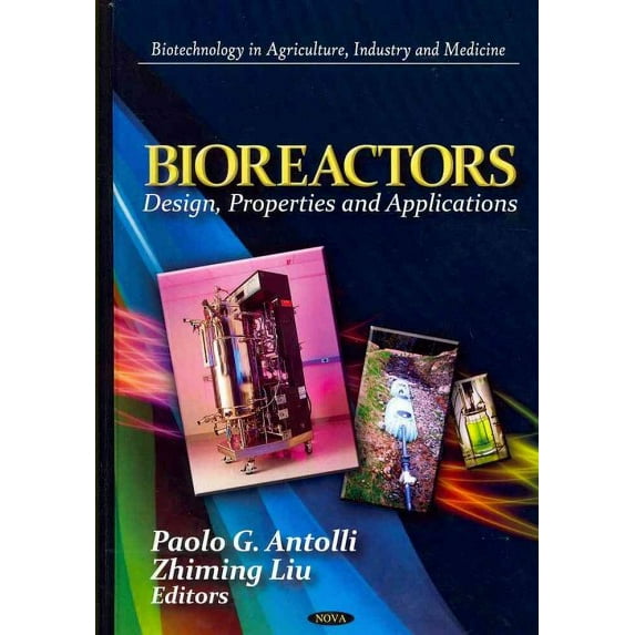 Bioreactors : Design, Properties and Applications