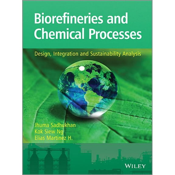 Biorefineries and Chemical Processes: Design, Integration and Sustainability Analysis (Paperback)