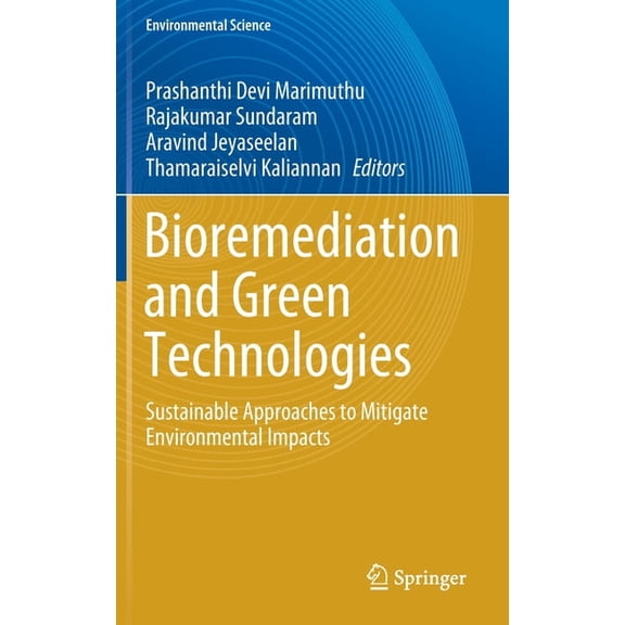 Bioremediation and Green Technologies: Sustainable Approaches to Mitigate Environmental Impacts, (Hardcover)