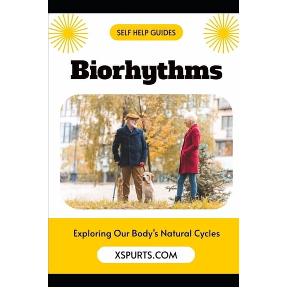 Biorhythms: Exploring Our Body's Natural Cycles, (Paperback)