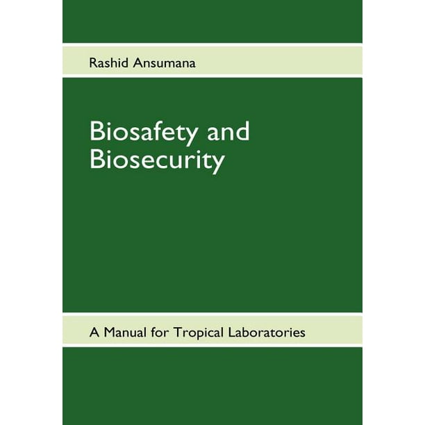 Biosafety and Biosecurity A Manual For Tropical Laboratories (Paperback)
