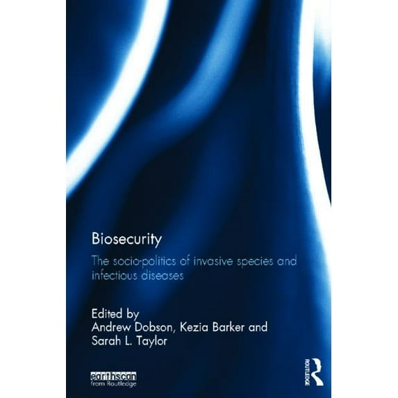 Biosecurity: The Socio-Politics of Invasive Species and Infectious Diseases, (Hardcover)