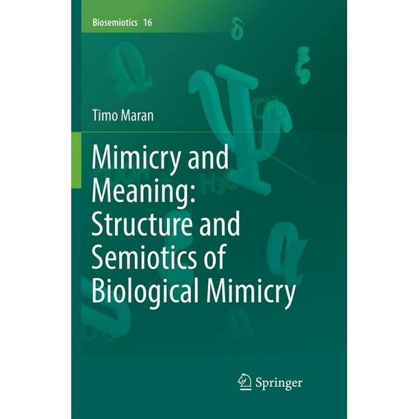 Biosemiotics Mimicry and Meaning: Structure and Semiotics of