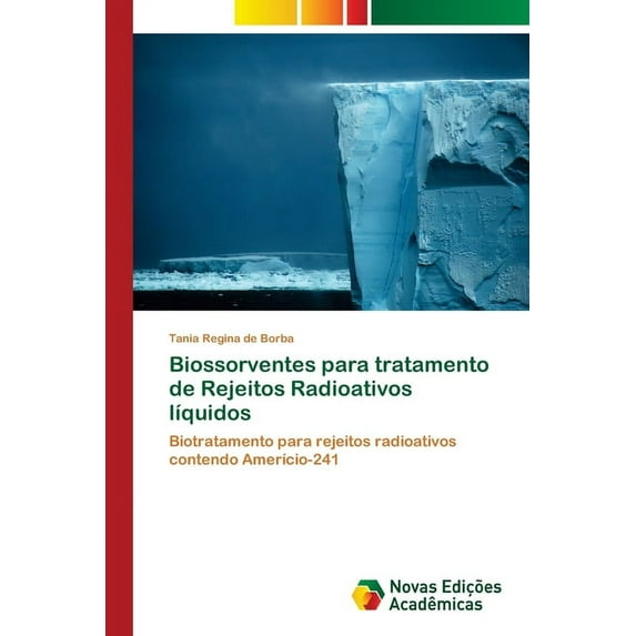 Biossorventes para tratamento de Rejeitos Radioativos líquidos (Paperback)
