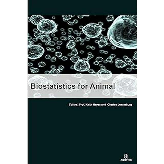 Biostatistics For Animal Author By Keith Hayes and Charles Luxemburg