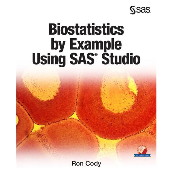 Biostatistics by Example Using SAS Studio (Paperback)
