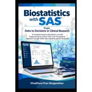 Biostatistics with SAS From Data to Decisions in Clinical Research, Paperback