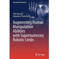 thumbnail image 1 of Biosystems & Biorobotics Augmenting Human Manipulation Abilities with Supernumerary Robotic Limbs, Book 26, (Paperback), 1 of 1