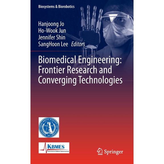 Biosystems & Biorobotics Biomedical Engineering: Frontier Research and Converging Technologies, Book 9, (Hardcover)