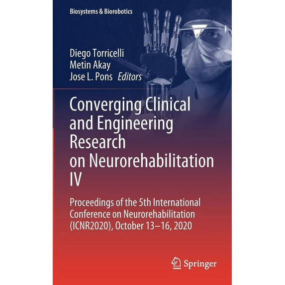Biosystems & Biorobotics Converging Clinical and Engineering Research on Neurorehabilitation IV: Proceedings of the 5th International Conference , Book 28, (Hardcover)
