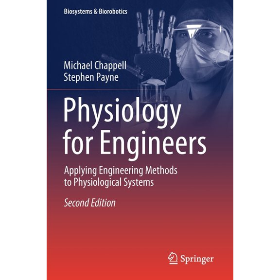 Biosystems & Biorobotics Physiology for Engineers: Applying Engineering Methods to Physiological Systems, Book 24, (Paperback)