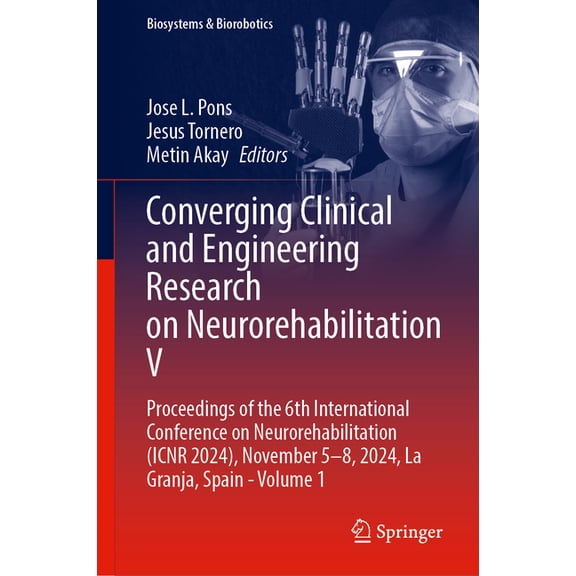 Biosystems & Biorobotics Converging Clinical and Engineering Research on Neurorehabilitation V: Proceedings of the 6th International Conference o, Book 31, (Hardcover)