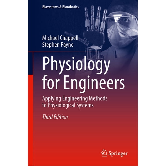Biosystems & Biorobotics Physiology for Engineers: Applying Engineering Methods to Physiological Systems, Book 33, (Hardcover)