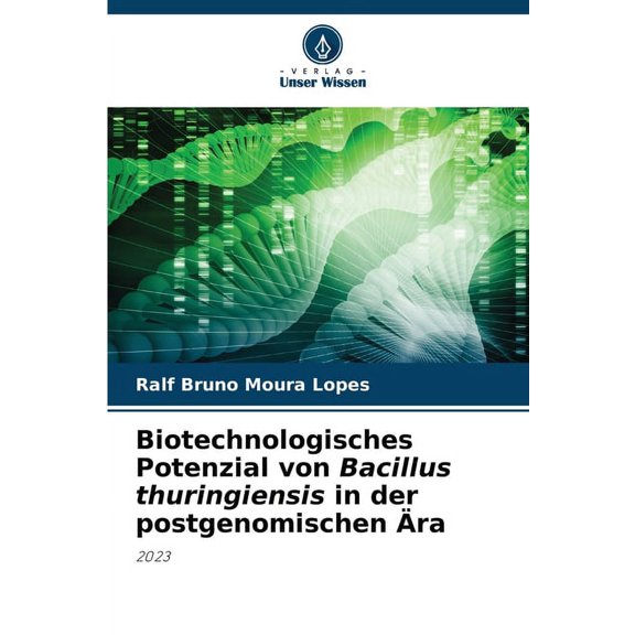 Biotechnologisches Potenzial von Bacillus thuringiensis in der postgenomischen ra, (Paperback)