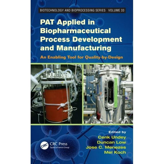 Biotechnology and Bioprocessing PAT Applied in Biopharmaceutical Process Development And Manufacturing: An Enabling Tool for Quality-by-Design, (Hardcover)