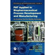 Biotechnology and Bioprocessing PAT Applied in Biopharmaceutical Process Development And Manufacturing An Enabling Tool for Quality-by-Design, Hardcover