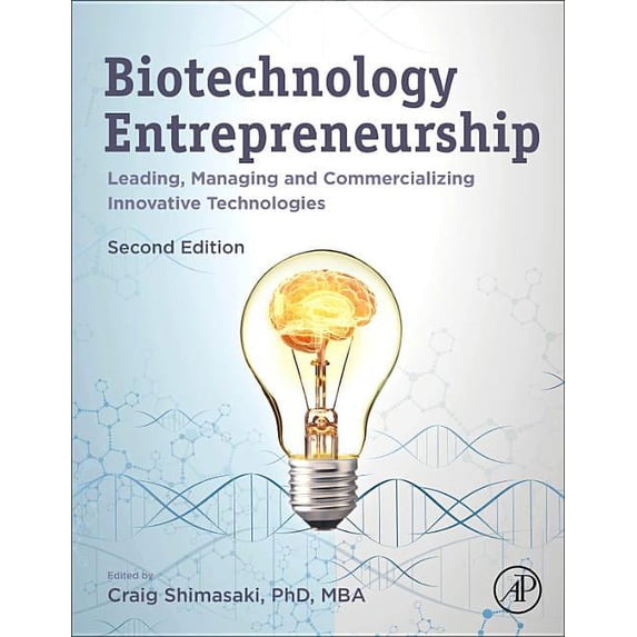 Biotechnology Entrepreneurship: Leading, Managing and Commercializing Innovative Technologies, (Hardcover)