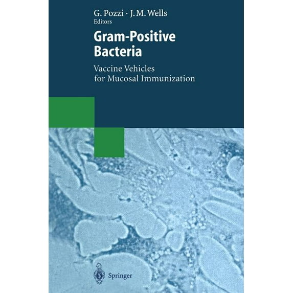 Biotechnology Intelligence Unit Gram-Positive Bacteria: Vaccine Vehicles for Mucosal Immunization, (Paperback)