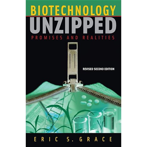 Biotechnology Unzipped: Promises and Realities, Revised Second Edition, (Paperback)