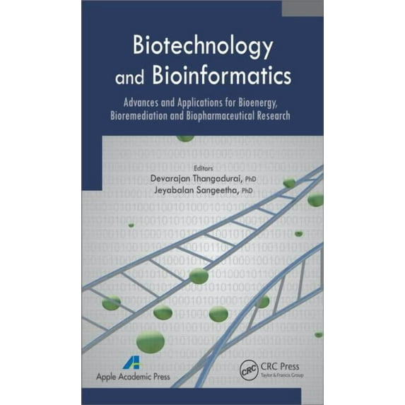 Biotechnology and Bioinformatics: Advances and Applications for Bioenergy, Bioremediation and Biopharmaceutical Research (Hardcover)