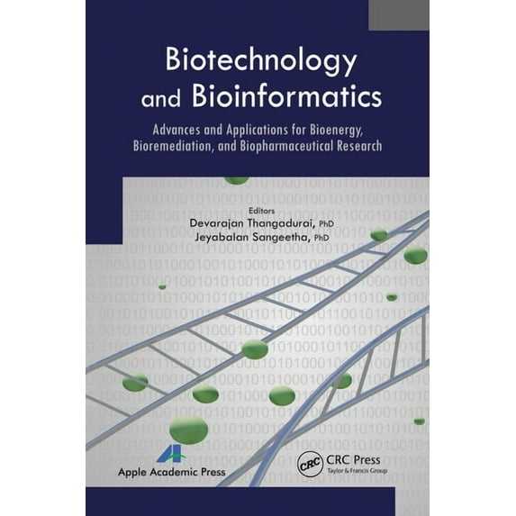 Biotechnology and Bioinformatics: Advances and Applications for Bioenergy, Bioremediation and Biopharmaceutical Research, (Paperback)