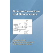 Biotechnology and Bioprocessing Biotransformations and Bioprocesses, Hardcover