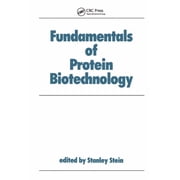 Biotechnology and Bioprocessing Fundamentals of Protein Biotechnology, Paperback