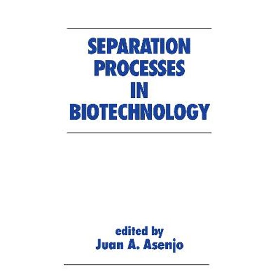 Pre-Owned Separation Processes in Biotechnology (Biotechnology and Bioprocessing)