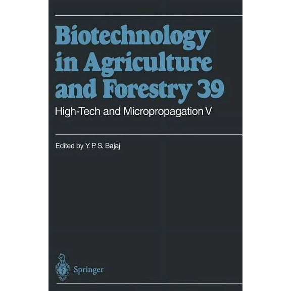 Biotechnology in Agriculture and Forestr High-Tech and Micropropagation V, Book 39, (Paperback)