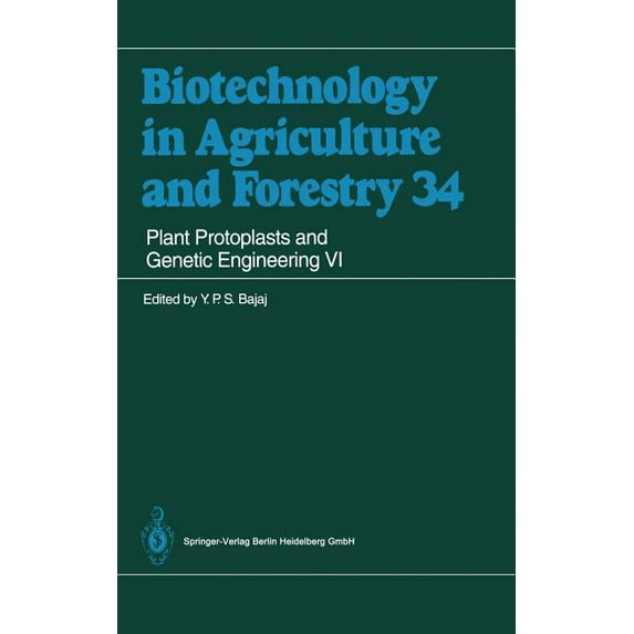 Biotechnology in Agriculture and Forestr Plant Protoplasts and Genetic Engineering VI, Book 34, (Hardcover)