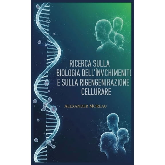 Biotecnologia E Salute Umana Ricerca Sulla Biologia dell'invecchiamento e Sulla Rigenerazione Cellulare, Book 3, (Paperback)