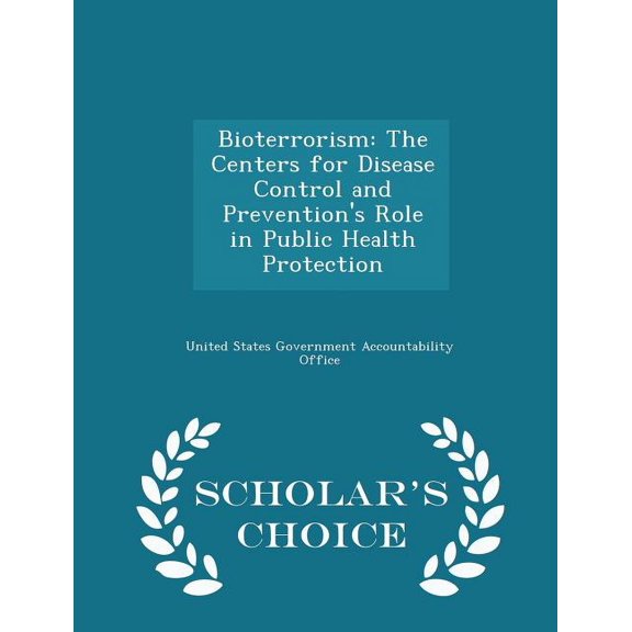 Bioterrorism: The Centers for Disease Control and Prevention's Role in Public Health Protection - Scholar's Choice Editi, (Paperback)