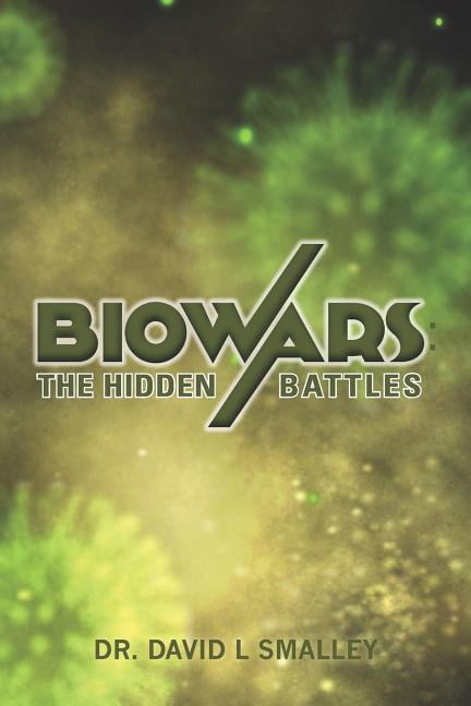 Biowars: The Hidden Battles (Paperback) by David L Smalley