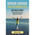 thumbnail image 1 of Bipolar 2: Bipolar Survival Guide for Bipolar Type II: Are You at Risk? 9 Simple Tips to Deal with Bipolar Type II Today (Paperback), 1 of 1