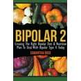 thumbnail image 1 of Bipolar 2: Creating The Right Bipolar Diet & Nutritional Plan to Deal with Bipolar Type II Today (Paperback), 1 of 1