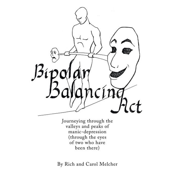 Bipolar Balancing Act: Journeying through the valleys and peaks of manic-depression (through the eyes of two who have be, (Paperback)
