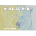 thumbnail image 1 of Bipolar Bear: A Resource to Talk about Mental Health, (Paperback), 1 of 1