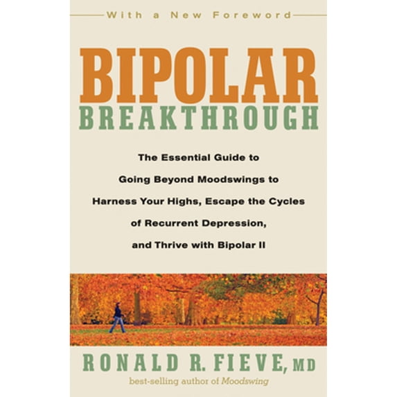 Pre-Owned Bipolar Breakthrough: The Essential Guide to Going Beyond Moodswings to Harness Your Highs, Escape Thecycles of Recurrent Depression, and Thrive with (Paperback) 1605296457 9781605296456