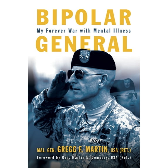 Association of the United States Army Bipolar General: My Forever War with Mental Illness, (Hardcover)