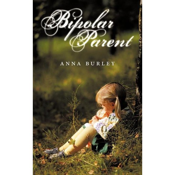 Bipolar Parent (Paperback) by Anna Burley