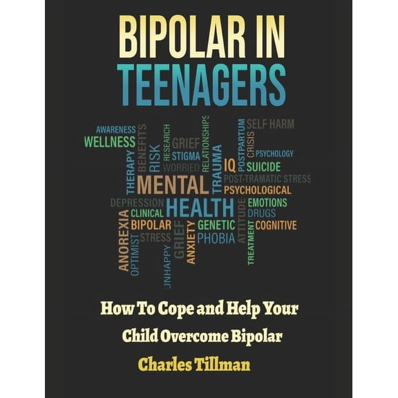 Bipolar in Teenagers: How to Cope and Help Your Child Overcome Bipolar, (Paperback)